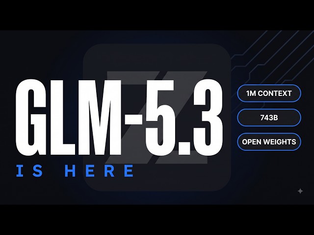GLM-5.3后训练追平闭源，750B开源模型如何选型与部署？